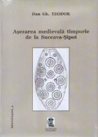 Asezarea medievala timpurie Suceava Sipot