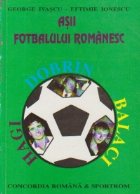 Asii fotbalului romanesc Dobrin Balaci