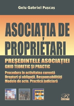 Asociaţia de proprietari : preşedintele asociaţiei,ghid teoretic şi practic