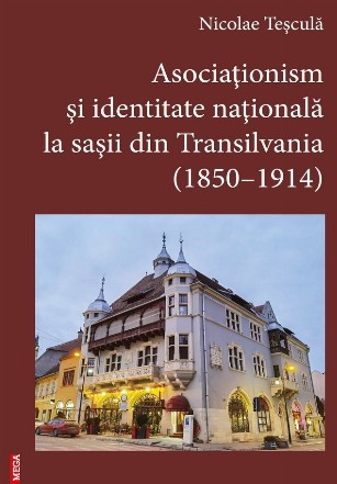 Asociaţionism şi identitate naţională la saşii din Transilvania (1850-1914)