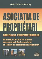 Asociatia de proprietari. ABCdarul proprietarului. Informatia de baza, in sinteza, necesara oricarui proprieta