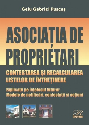 Asociatia de proprietari. Contestarea si recalcularea listelor de intretinere. Explicatii pe intelesul tuturor. Modele de notificari, contestatii si actiuni