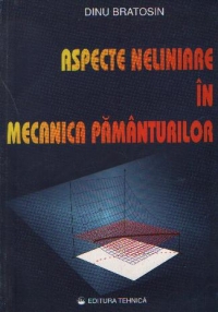 Aspecte neliniare in mecanica pamanturilor (Bratosin)
