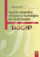 Aspecte ortografice ortoepice morfologice ale