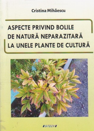 Aspecte privind bolile de natura neparazitara la unele plante de cultura