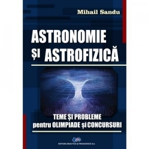 Astronomie si astrofizica. Teme si probleme pentru olimpiade si concursuri
