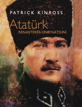 Atatürk : renaşterea unei naţiuni