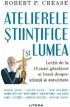 Atelierele stiintifice si lumea