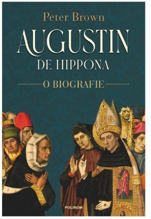 Augustin de Hippona : o biografie