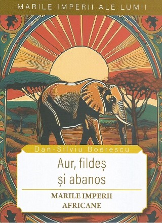 Aur, fildeş şi abanos : marile Imperii Africane
