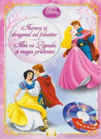 Aurora si dragonul cel folositor. Alba ca zapada si magia prieteniei