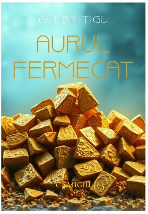 Aurul fermecat : roman