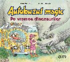 Autobuzul magic vremea dinozaurilor