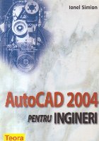 AutoCAD 2004 pentru ingineri (Ionel Simion)