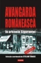 Avangarda romaneasca arhivele Sigurantei