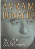 Avram Bunaciu Biografie Reflectii Corespondenta
