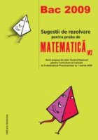 coperta Bac 2009 - Sugestii de rezolvare pentru proba de Matematica M2 (itemi propusi de catre Centrul National pentru