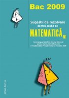 coperta Bac 2009 - Sugestii de rezolvare pentru proba de Matematica M1 (itemi propusi de catre Centrul National pentru