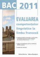 BAC 2011(Valabil si BAC 2012). Evaluarea competenteler lingvistice la limba franceza
