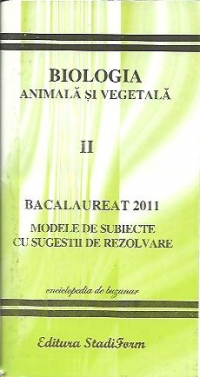Bacalaureat 2011 - Biologie animala si vegetala vol.2