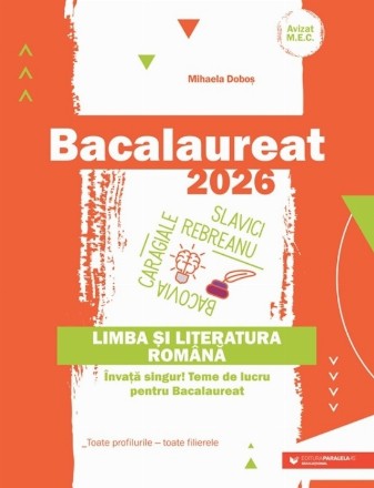 Bacalaureat 2026 : Limba şi literatura română,Învaţă singur!,teme de lucru pentru Bacalaureat,toate profilurile - toate filierele