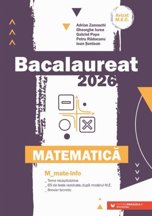 Bacalaureat 2026 : Matematică,M_mate-info,teme recaputulative, 65 de teste rezolvate după modelul M.E., Breviar teoretic