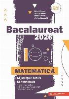 Bacalaureat 2026 : Matematică,M_ştiinţele naturii, M_tehnologic,teme recapitulative, 40 de teste după mode