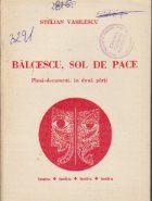 Balcescu, sol de pace - Piesa-document, in doua parti