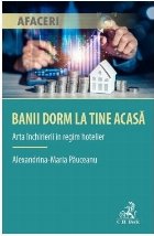 Banii dorm la tine acasă : arta închirierii în regim hotelier