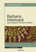 BARBARIA INTERIOARA. ESEU DESPRE IMUNDUL MODERN