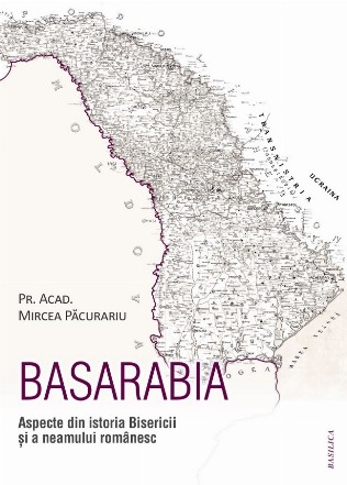 Basarabia : aspecte din istoria Bisericii şi a neamului românesc