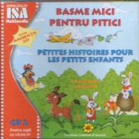 Basme mici pentru pitici / Petites histoires pour les petits enfants, CD2, Romana-Franceza (Include animatii 2D)
