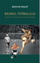 Basmul fotbalului. Nascocit impreuna cu Marius Mitran (2 volume)