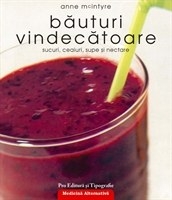Bauturi vindecatoare. Sucuri, ceaiuri, supe si nectare
