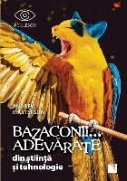 Bazaconii adevarate din stiinta si tehnologie