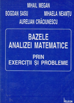 Bazele analizei matematice prin exercitii si probleme