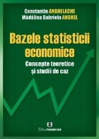 Bazele statisticii economice. Concepte teoretice si studii de caz