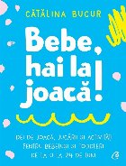 coperta Bebe, hai la joacă!