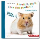coperta Bebe invata. Ascultati, copii, oare cine poate fi? Animale mici