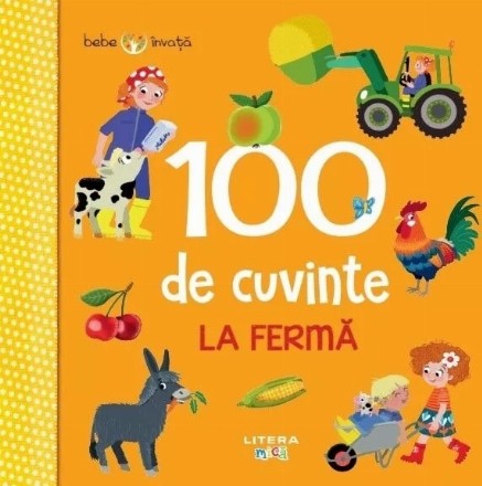Bebe învaţă : 100 de cuvinte la fermă