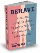 Behave. Biologia fiintelor umane in ipostazele lor cele mai bune si cele mai rele