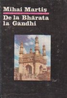 De la Bharata la Gandhi. Civilizatie, istorie si cultura indiana De la Bharata la Gandhi. Civilizatie, istorie si cultura indiana