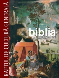 BIBLIA. PERSONAJE SI EVENIMENTE : DE LA CREATIE LA JUDECATORI (NR 7)