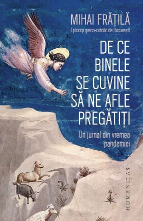 De ce Binele se cuvine să ne afle pregătiți.Un jurnal din vremea pandemiei