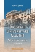 Biografii universitare clujene Marturii orale