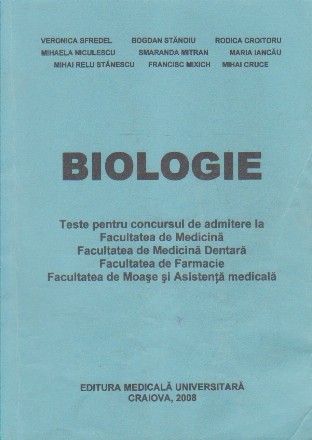 Biologie - Teste pentru concursul de admitere la Facultatea de Medicina, Facultatea de Medicina Dentara, Facultatea de Farmacie, Facultatea de Moase si Asistenta Medicala