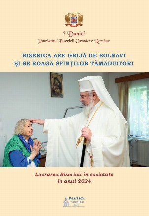 Biserica are grijă de bolnavi şi se roagă sfinţilor tămăduitori : lucrarea Bisericii în societate în anul 2024
