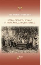 coperta Biserica Ortodoxa Romana in timpul Primului Razboi Mondial