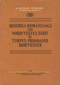 Biserica romaneasca din Nord- vestul tarii in timpul prigoanei horthyste