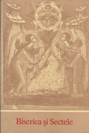 Biserica si sectele - adevar si ratacire
